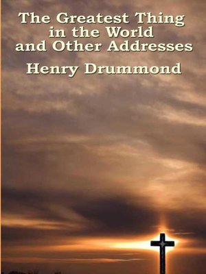 cover image of The Greatest Thing in the World and Other Addresses